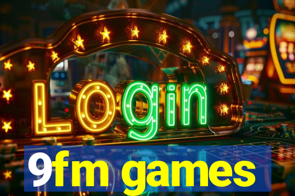 9fm games